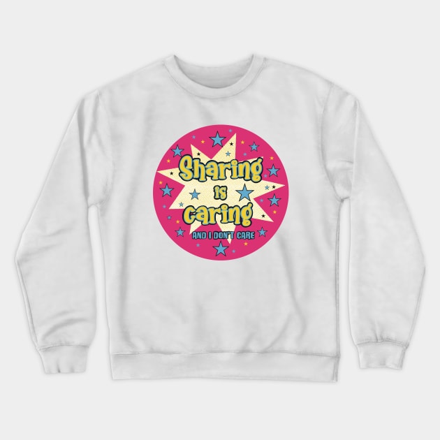 Sharing is caring Crewneck Sweatshirt by Flaxenart